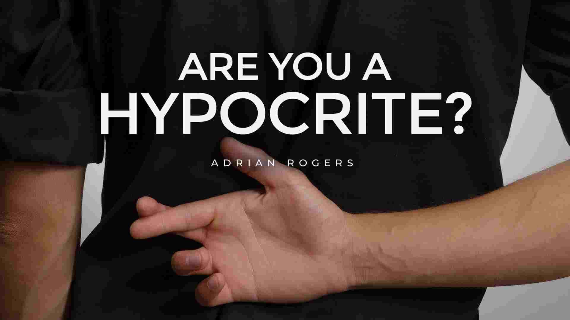 Are You A Hypocrite Love Worth Finding Ministries