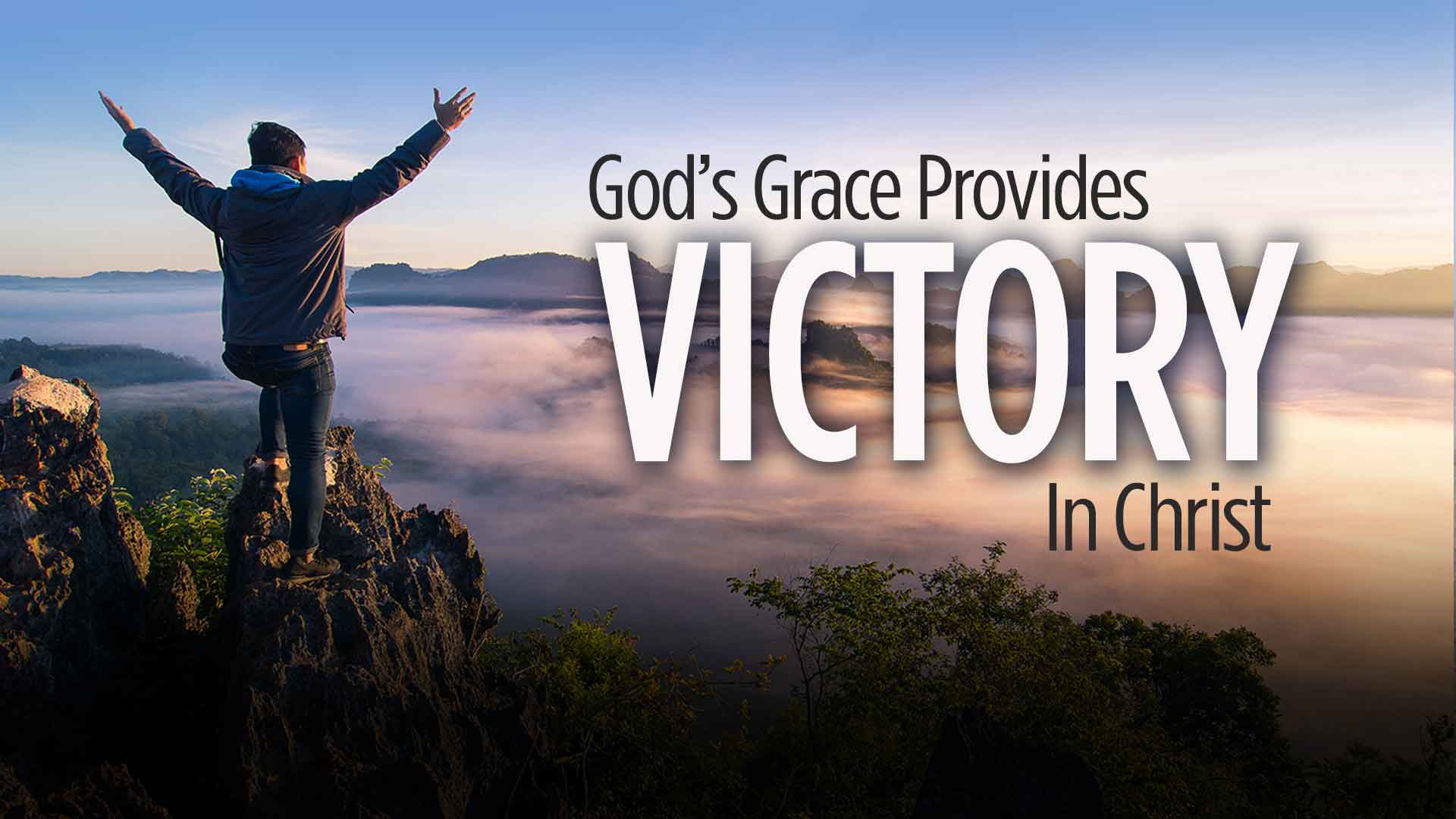 God s Grace Provides Victory In Christ Love Worth Finding Ministries