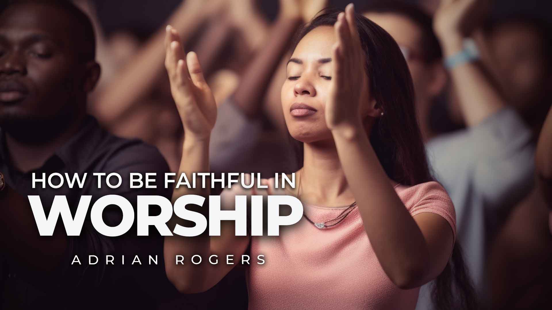 How Faithful Worship 1920x1080