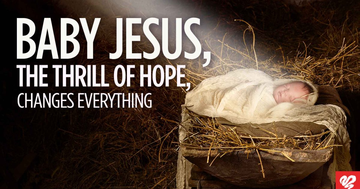 Baby Jesus, The “Thrill Of Hope,”… | Love Worth Finding Ministries