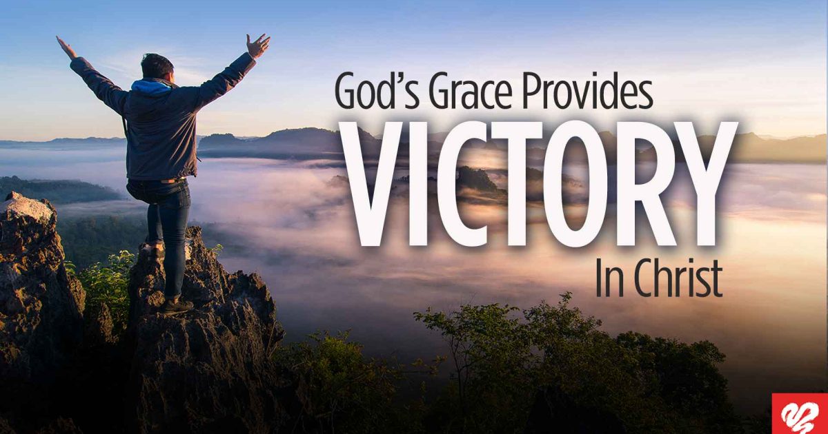 God's Grace Provides Victory In Christ | Love Worth Finding Ministries