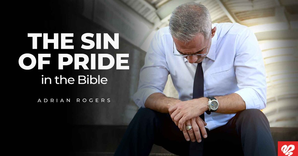 The Sin of Pride in the Bible | Love Worth Finding Ministries