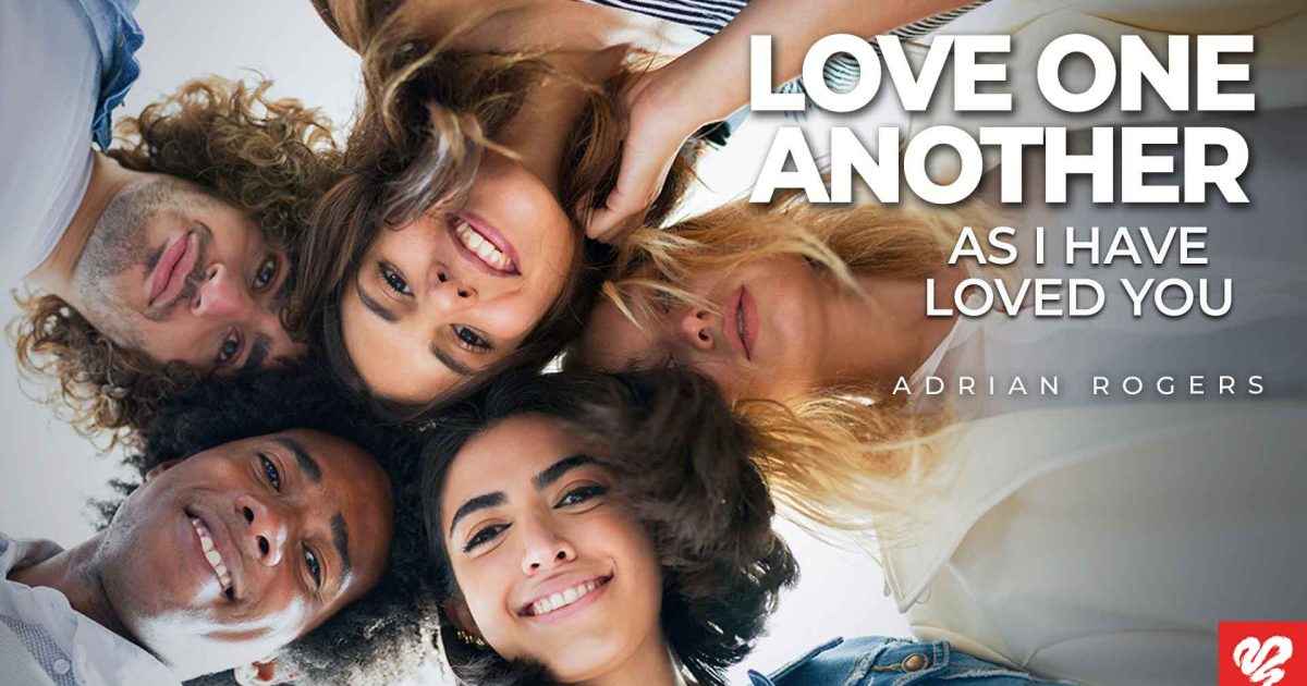 Love One Another As I Have Loved You | Love Worth Finding Ministries