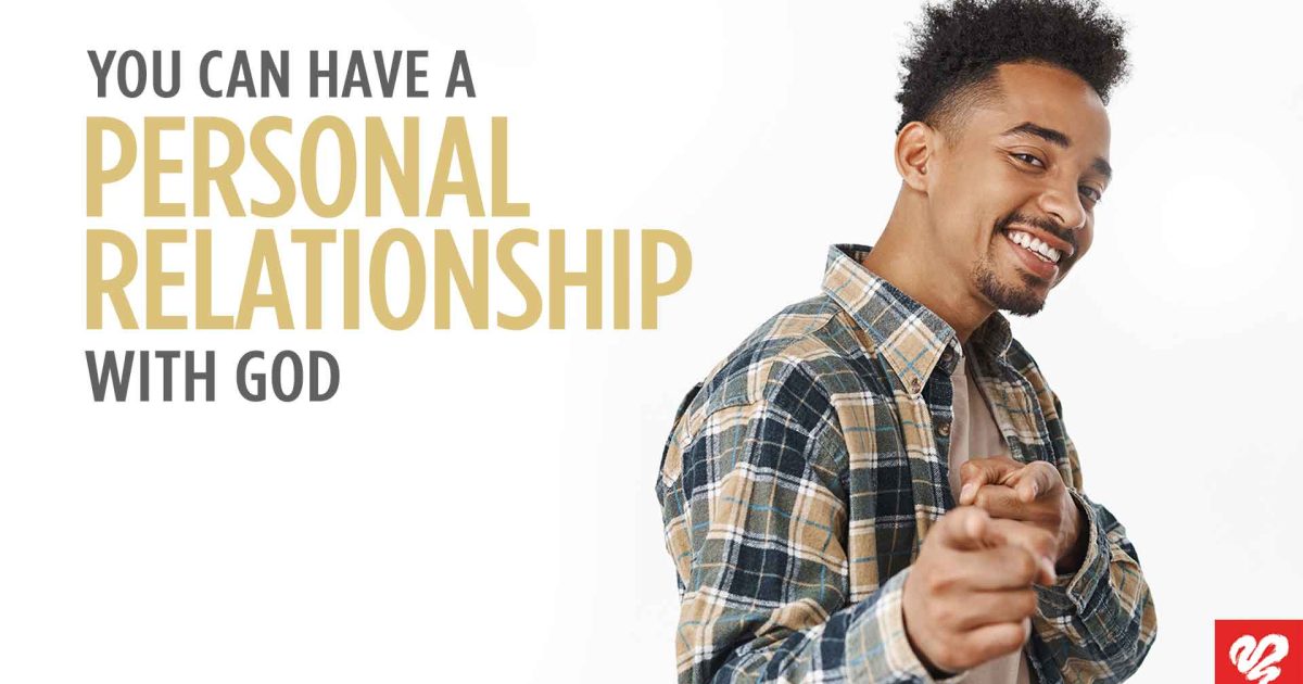 You Can Have a Personal Relationship… | Love Worth Finding Ministries