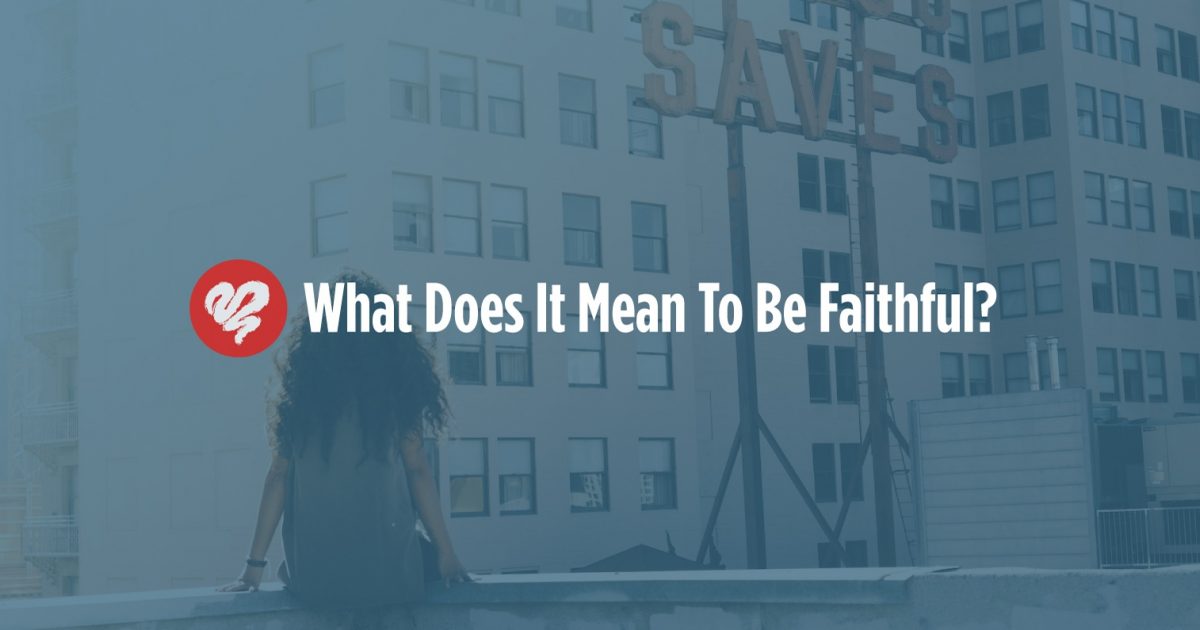 What Does It Mean To Be Faithful