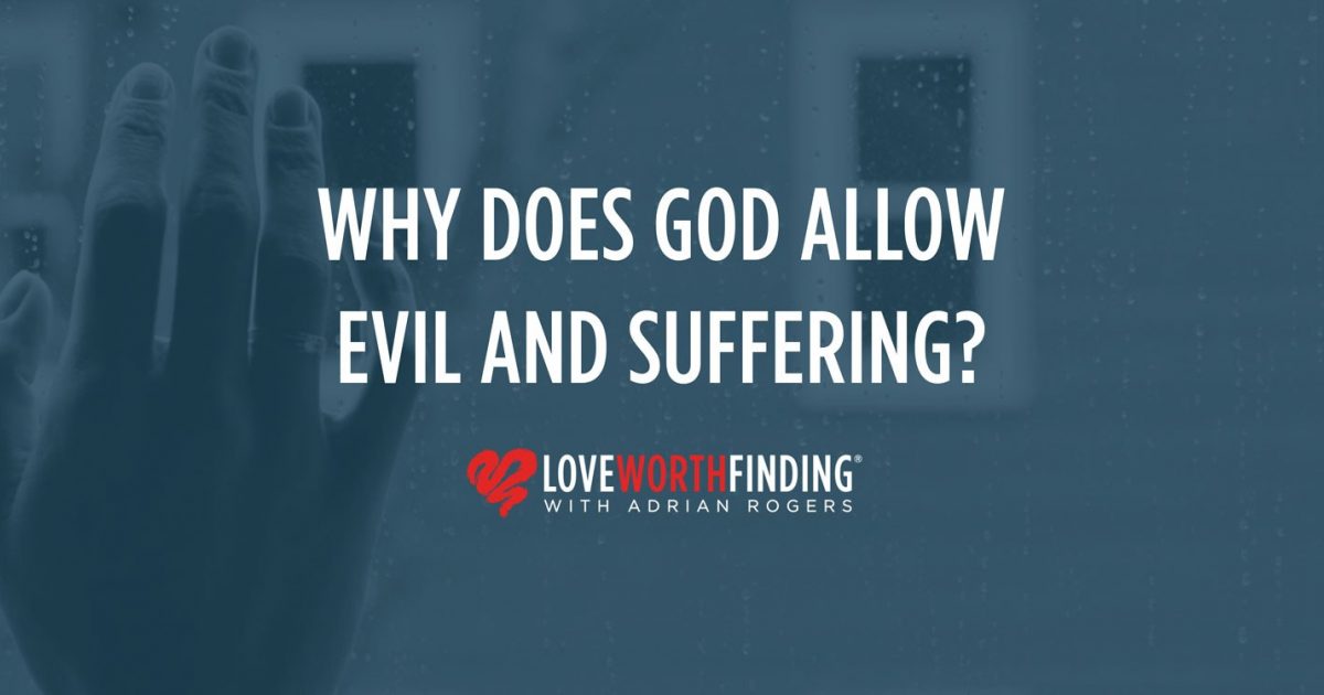 Why Does God Allow Evil And Suffering