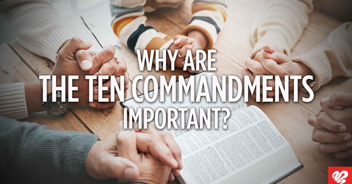 Why Are The Ten Commandments Love Worth Finding Ministries