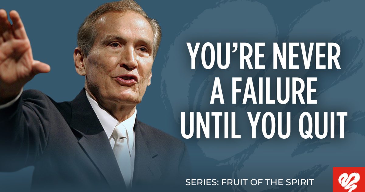 You're Never a Failure Until You Quit… | Love Worth Finding Ministries