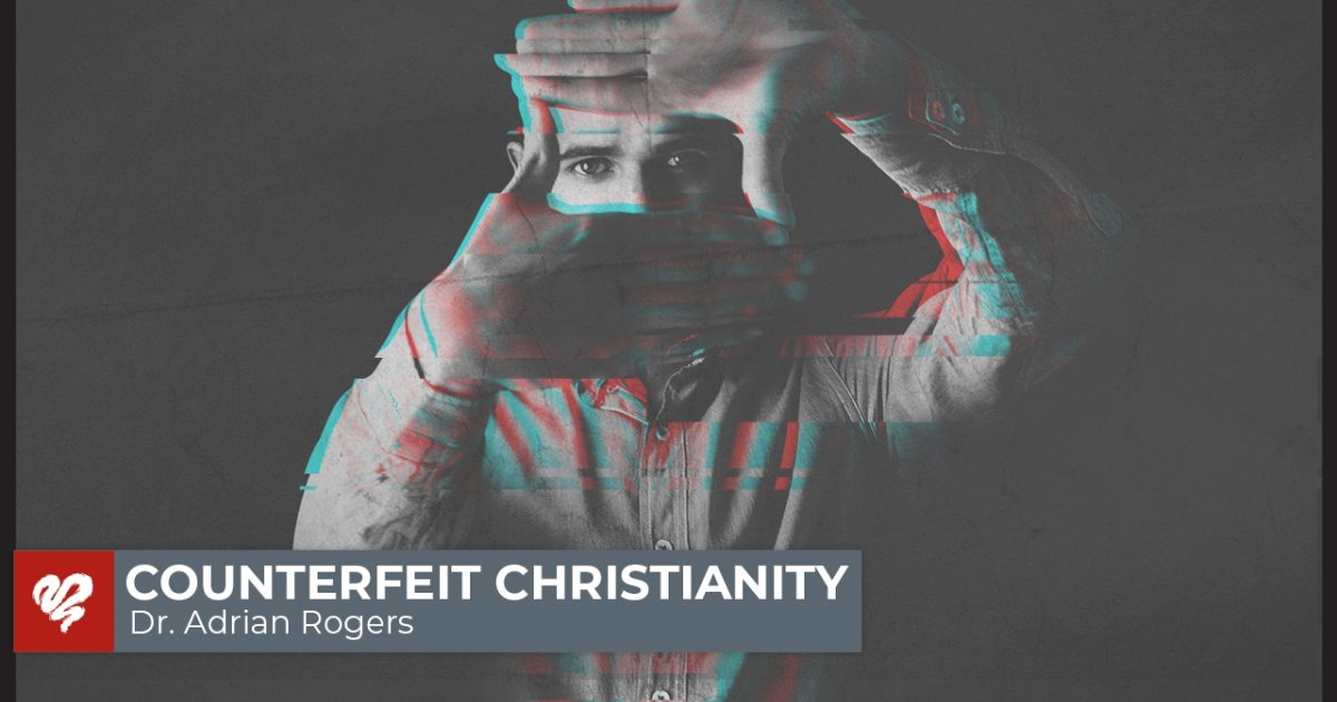 Counterfeit Christianity (2284) | Love Worth Finding Ministries