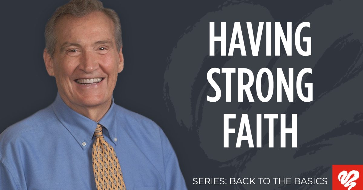 Having Strong Faith (2245) | Love Worth Finding Ministries