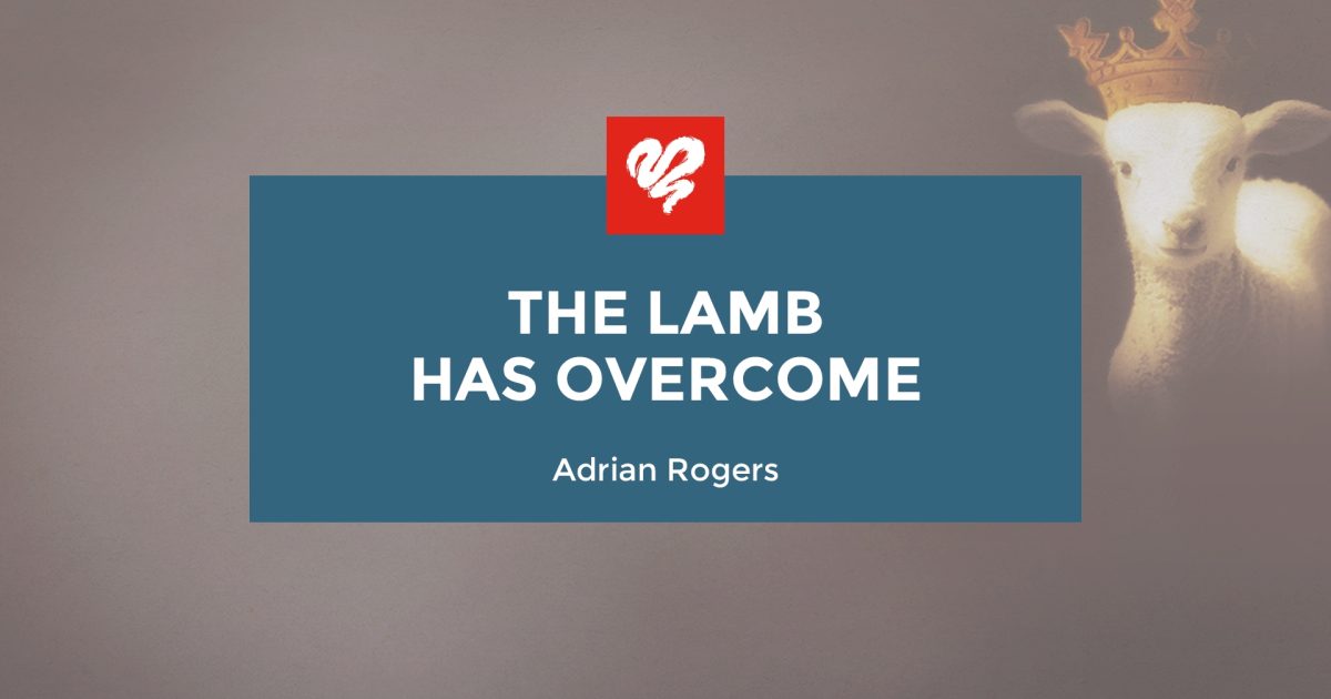 The Lamb Has Overcome (2373) | Love Worth Finding Ministries